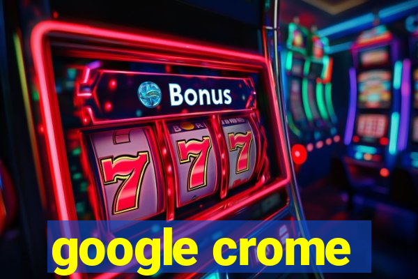 google crome